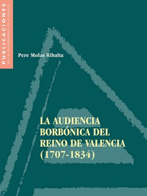 cover image of La Audiencia Borbónica del Reino de Valencia, 1707-1834